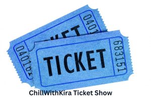 ChillWithKira Ticket Show